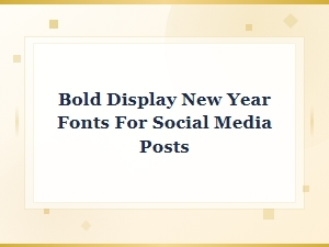 Bold Display New Year Fonts for Social Media Posts to Make Your Celebrations Stand Out