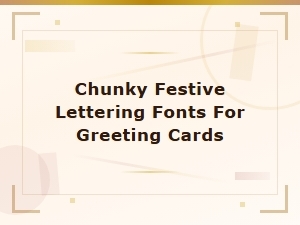 Chunky Festive Lettering Fonts for New Year Greeting Cards
