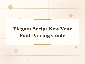 Elegant Script New Year Font Pairing Guide for Stunning Designs