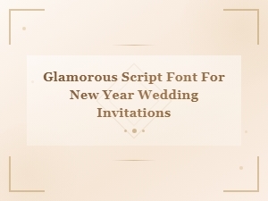 Glamorous Script Fonts for New Year Wedding Invitations | Elegant Designs