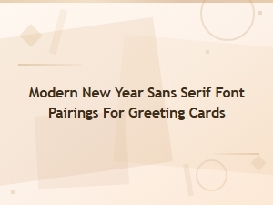 Modern New Year Sans Serif Font Pairings for Greeting Cards